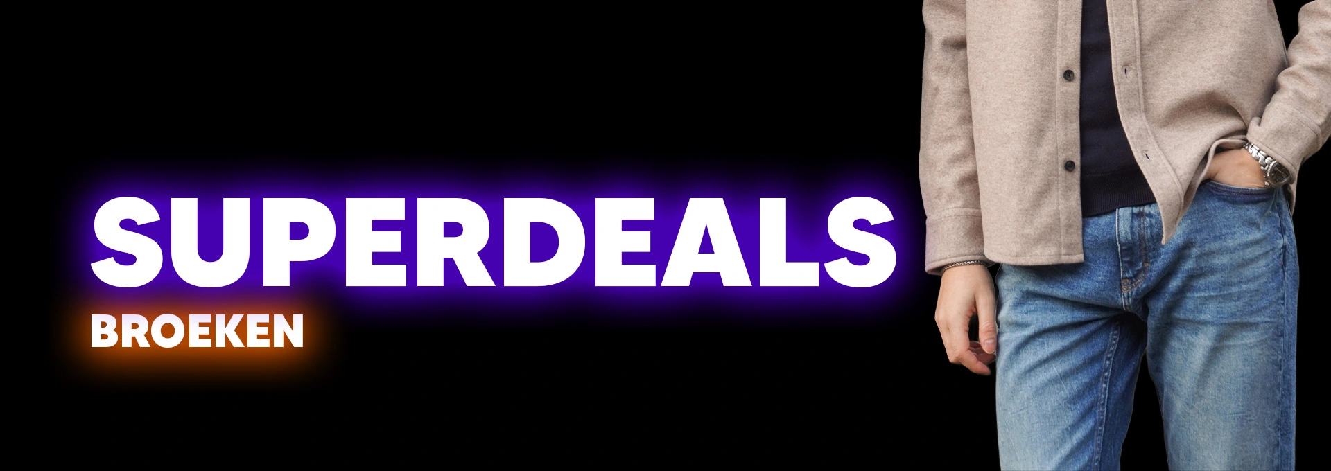 Superdeal broeken